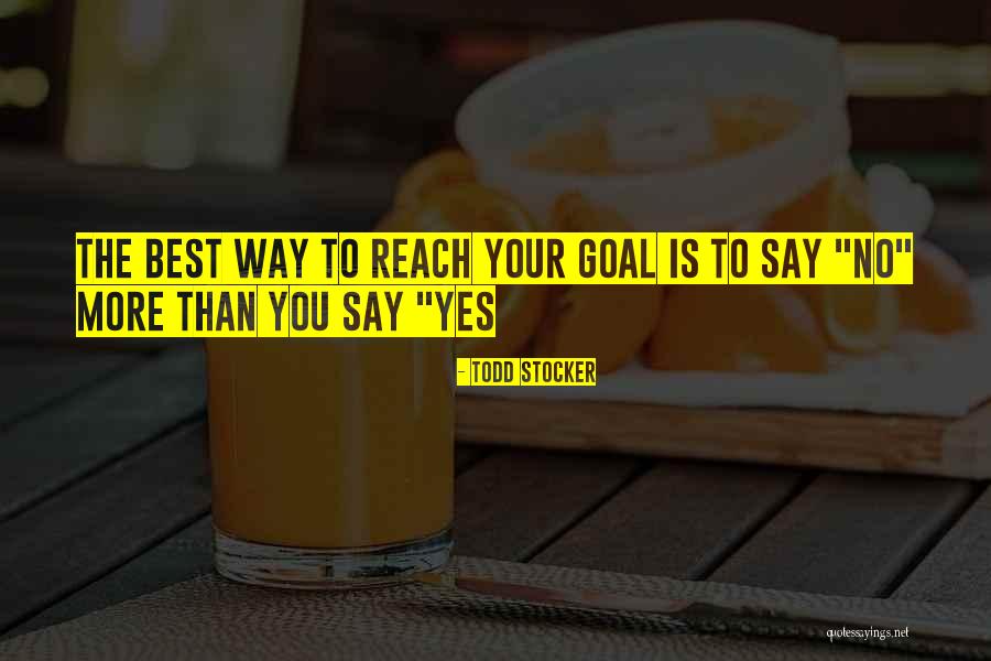 Motivational Goal Setting Quotes By Todd Stocker Motivational Goal Setting Quotes By Todd Stocker