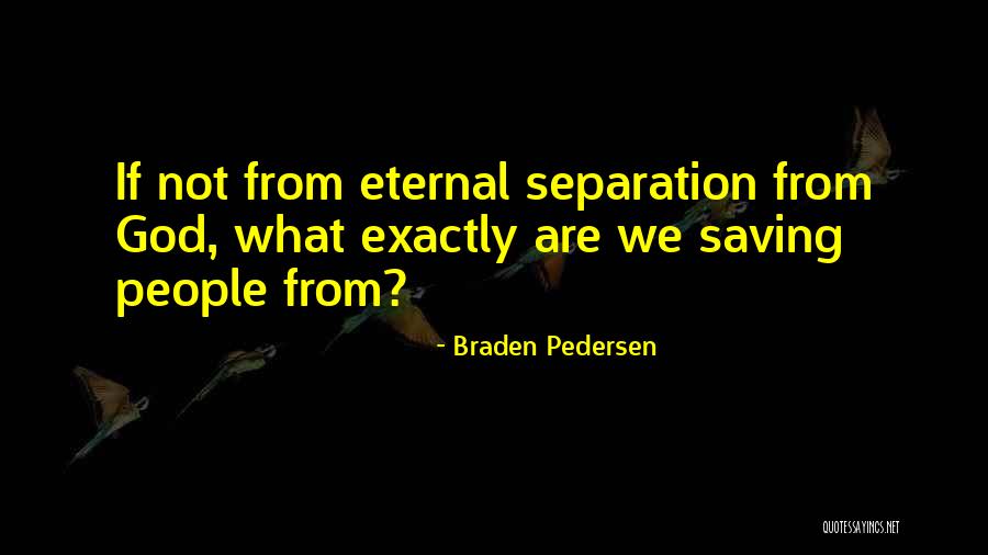 Motivational Life Quotes By Braden Pedersen