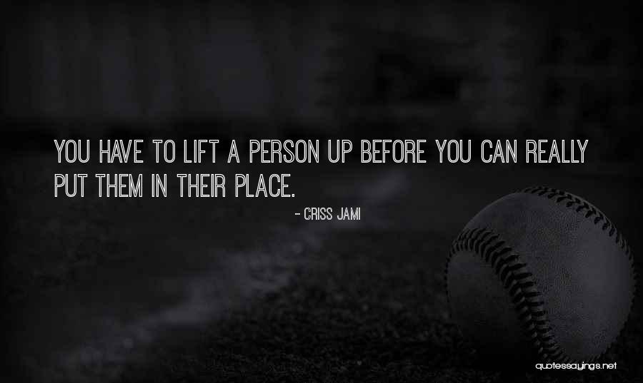 Motivational Lifting Quotes By Criss Jami Motivational Lifting Quotes By Criss Jami