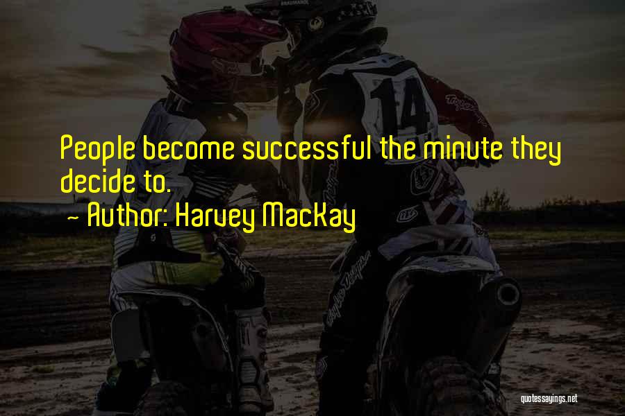 Motivational Minute Quotes By Harvey MacKay