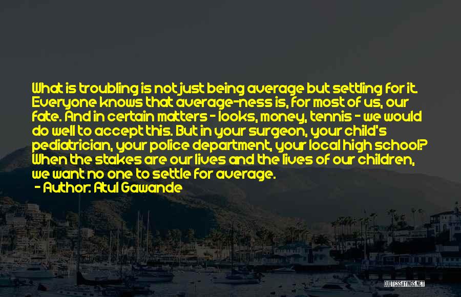 Motivational Police Quotes By Atul Gawande