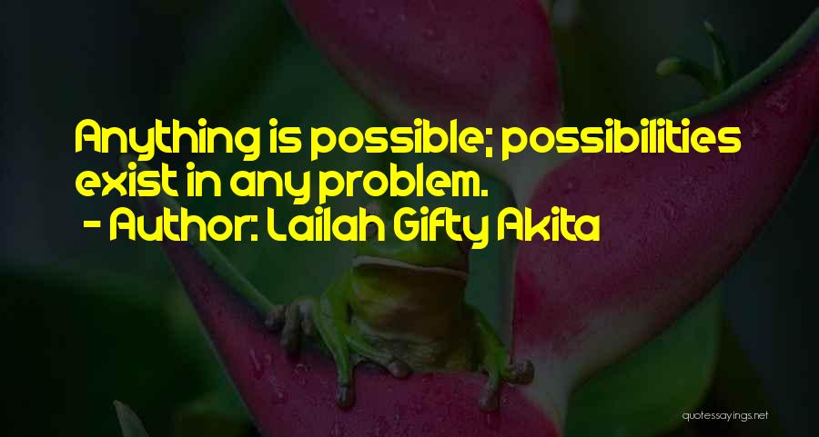 Motivational Possibility Quotes By Lailah Gifty Akita