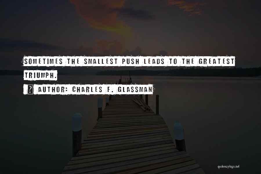 Motivational Push Quotes By Charles F. Glassman