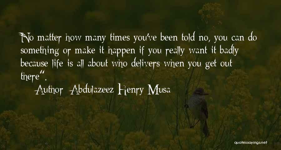 Motivational Quote Quotes By Abdulazeez Henry Musa