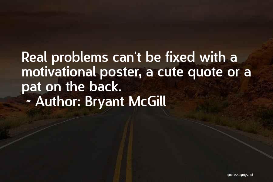 Motivational Quote Quotes By Bryant McGill