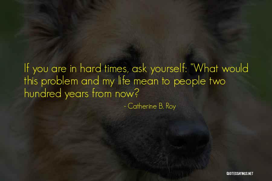 Motivational Quote Quotes By Catherine B. Roy