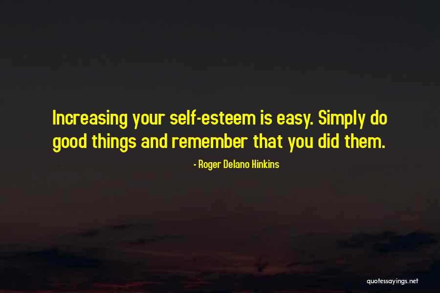 Motivational Self Esteem Quotes By Roger Delano Hinkins Motivational Self Esteem Quotes By Roger Delano Hinkins