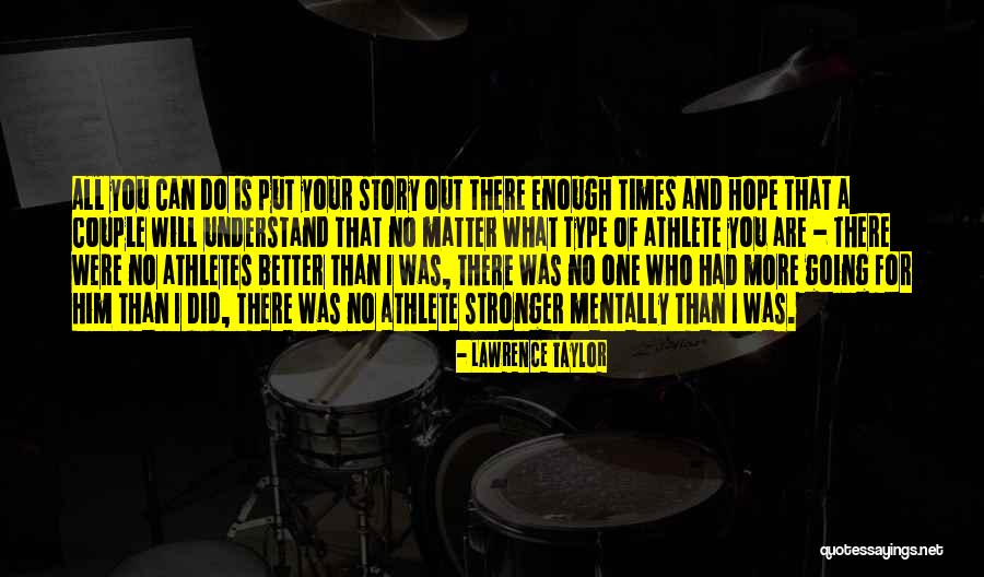Motivational Story Quotes By Lawrence Taylor Motivational Story Quotes By Lawrence Taylor