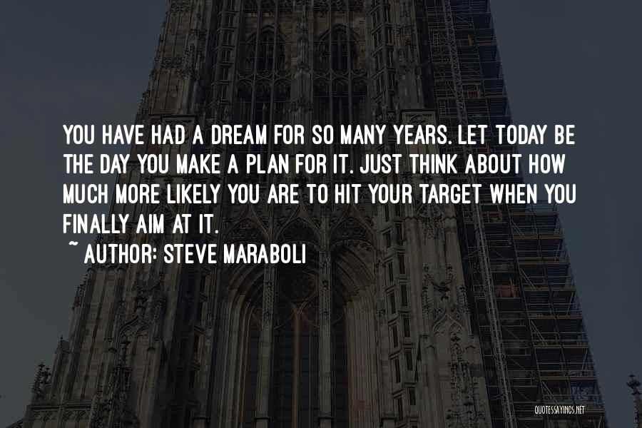 Motivational Target Quotes By Steve Maraboli