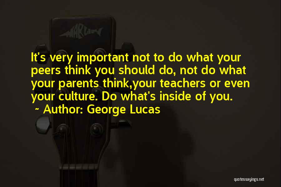 Motivational Teachers Quotes By George Lucas