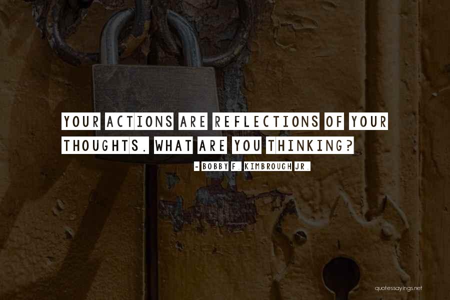Motivational Thoughts Quotes By Bobby F. Kimbrough Jr. Motivational Thoughts Quotes By Bobby F. Kimbrough Jr.