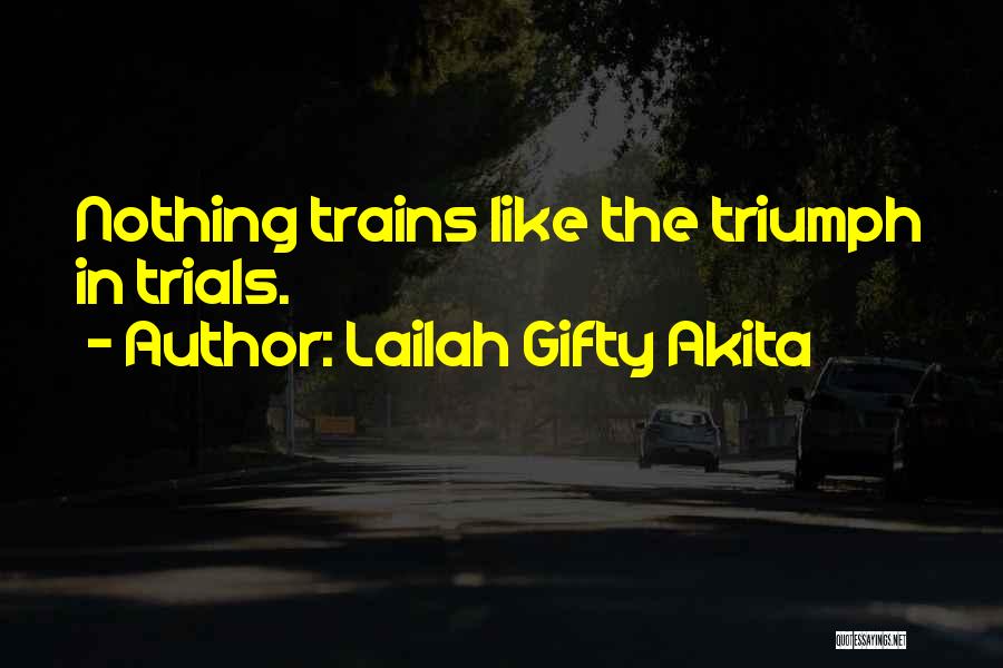 Motivational Trails Quotes By Lailah Gifty Akita
