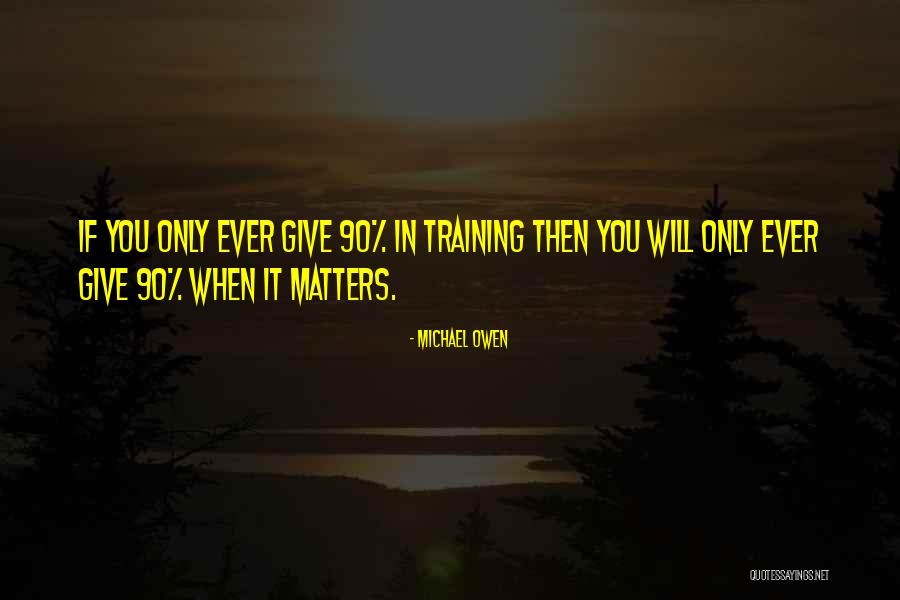 Motivational Training Quotes By Michael Owen Motivational Training Quotes By Michael Owen