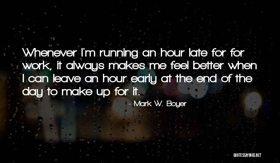 Motivational Work Day Quotes By Mark W. Boyer Motivational Work Day Quotes By Mark W. Boyer