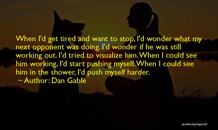 Motivational Working Out Quotes By Dan Gable