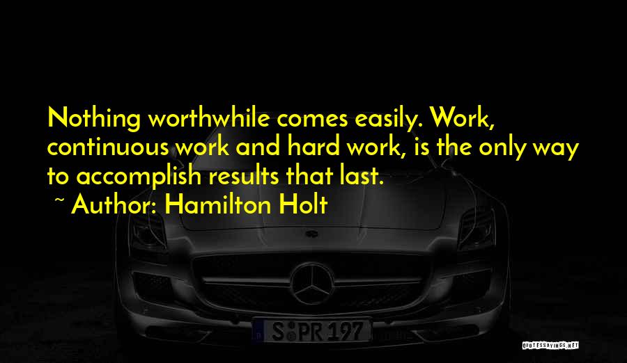 Motivational Worthwhile Quotes By Hamilton Holt