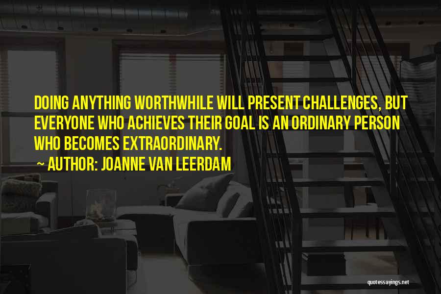 Motivational Worthwhile Quotes By Joanne Van Leerdam