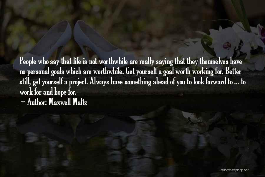 Motivational Worthwhile Quotes By Maxwell Maltz