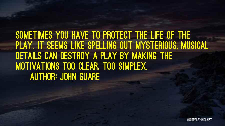 Motivations Quotes By John Guare