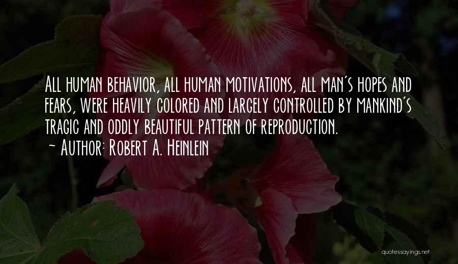 Motivations Quotes By Robert A. Heinlein