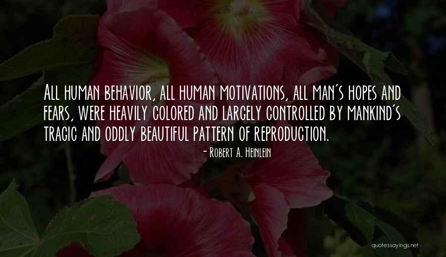 Motivations Quotes By Robert A. Heinlein