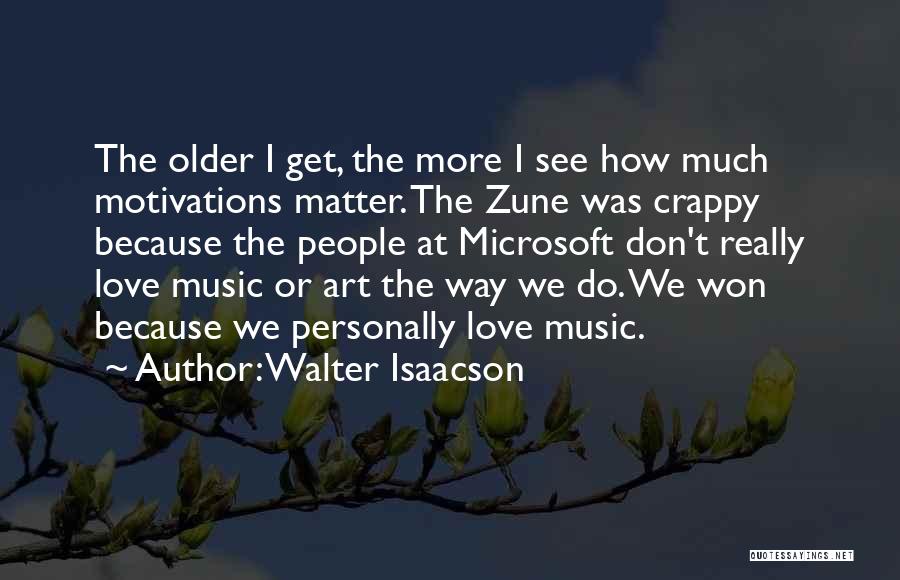 Motivations Quotes By Walter Isaacson