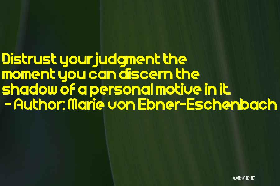 Motive Quotes By Marie Von Ebner-Eschenbach