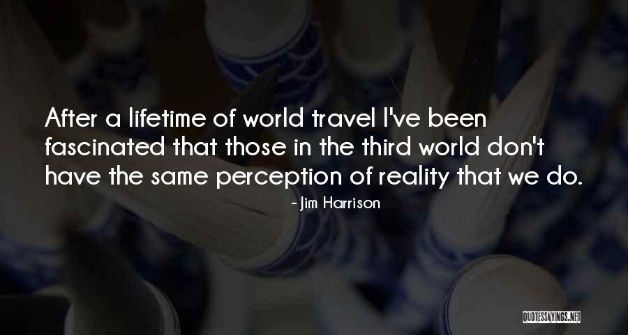 Motivele Unui Quotes By Jim Harrison Motivele Unui Quotes By Jim Harrison
