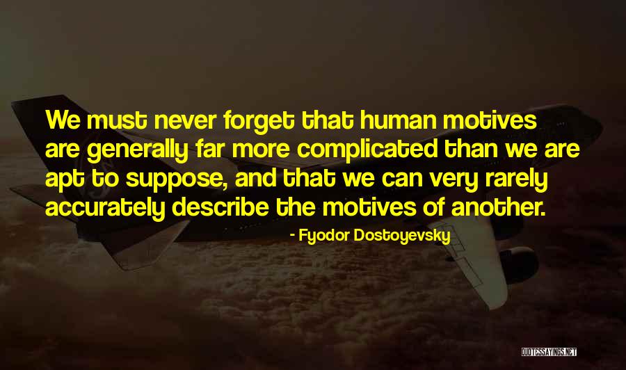 Motives Of Human Quotes By Fyodor Dostoyevsky