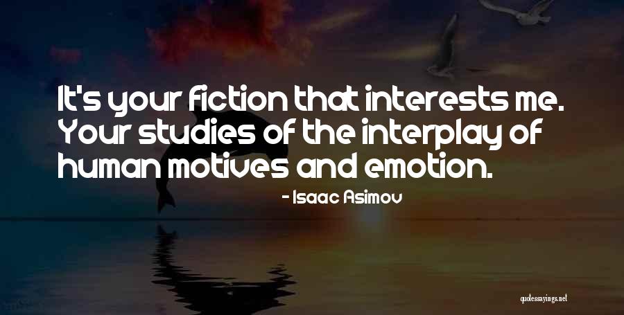 Motives Of Human Quotes By Isaac Asimov