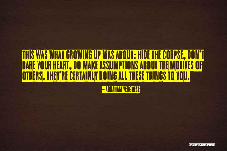 Motives Of The Heart Quotes By Abraham Verghese Motives Of The Heart Quotes By Abraham Verghese