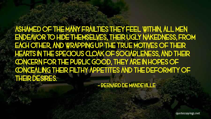 Motives Of The Heart Quotes By Bernard De Mandeville Motives Of The Heart Quotes By Bernard De Mandeville