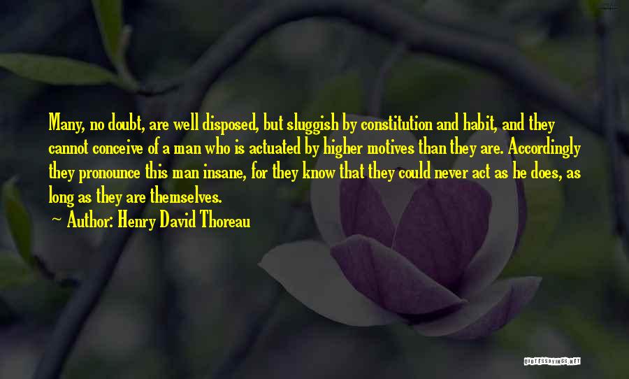 Motives Quotes By Henry David Thoreau