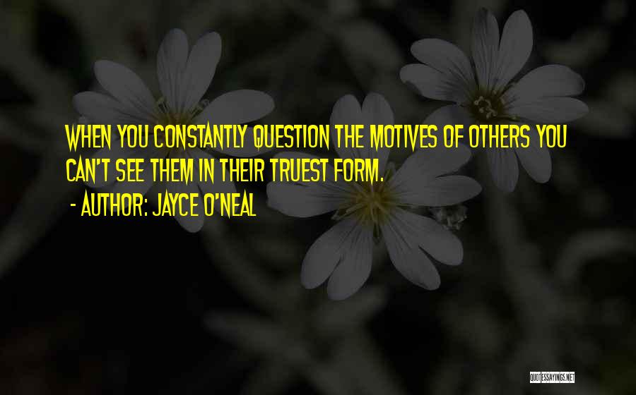 Motives Quotes By Jayce O'Neal Motives Quotes By Jayce O'Neal