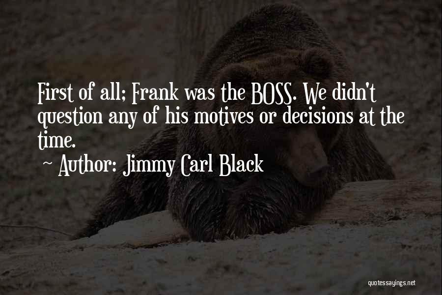 Motives Quotes By Jimmy Carl Black Motives Quotes By Jimmy Carl Black