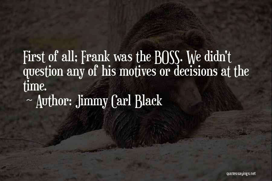 Motives Quotes By Jimmy Carl Black