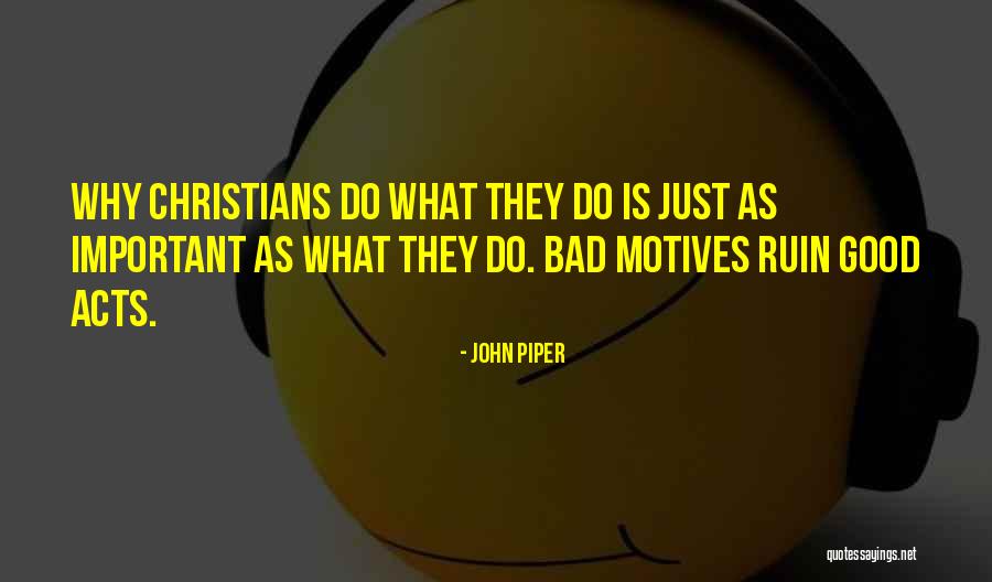 Motives Quotes By John Piper