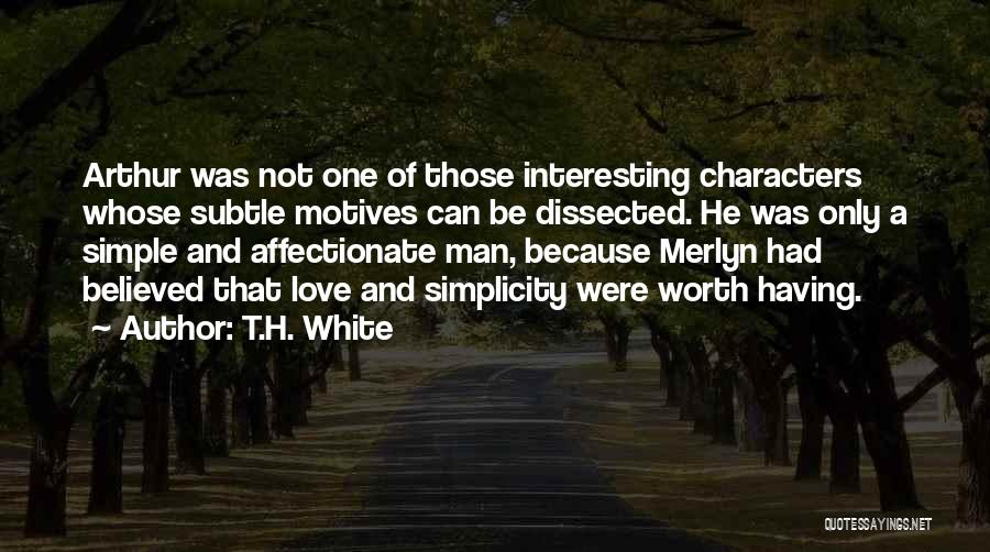 Motives Quotes By T.H. White