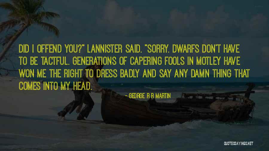 Motley Quotes By George R R Martin