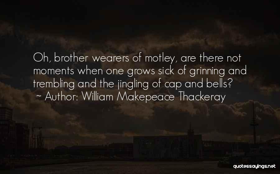 Motley Quotes By William Makepeace Thackeray