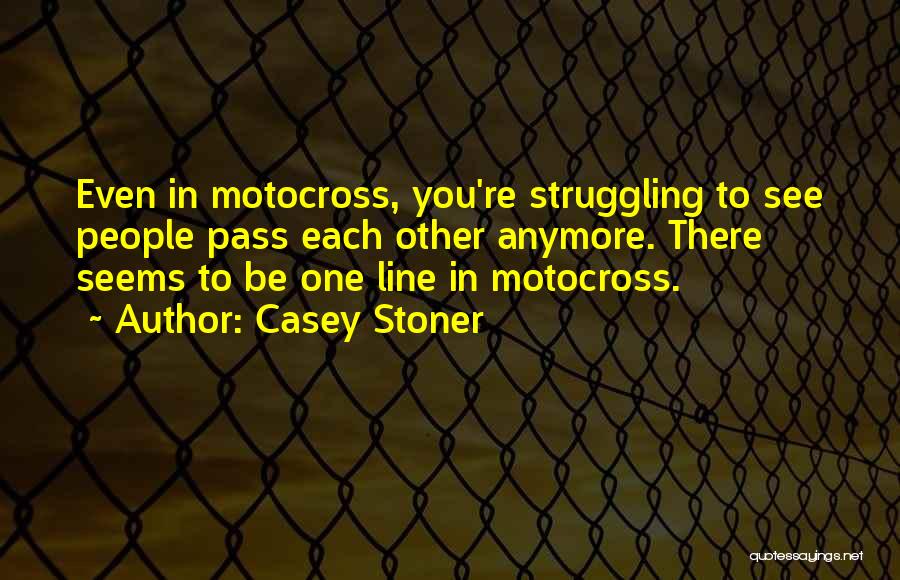 Motocross Quotes By Casey Stoner