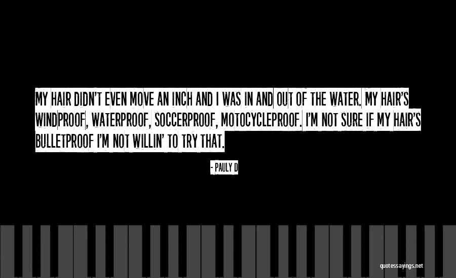 Motocycleproof Quotes By Pauly D Motocycleproof Quotes By Pauly D