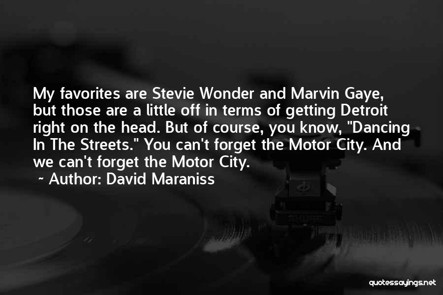 Motor City Quotes By David Maraniss