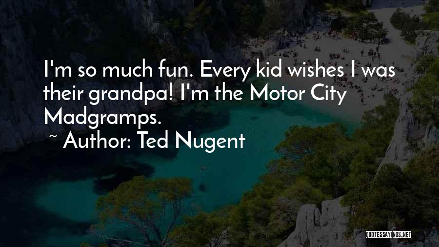 Motor City Quotes By Ted Nugent