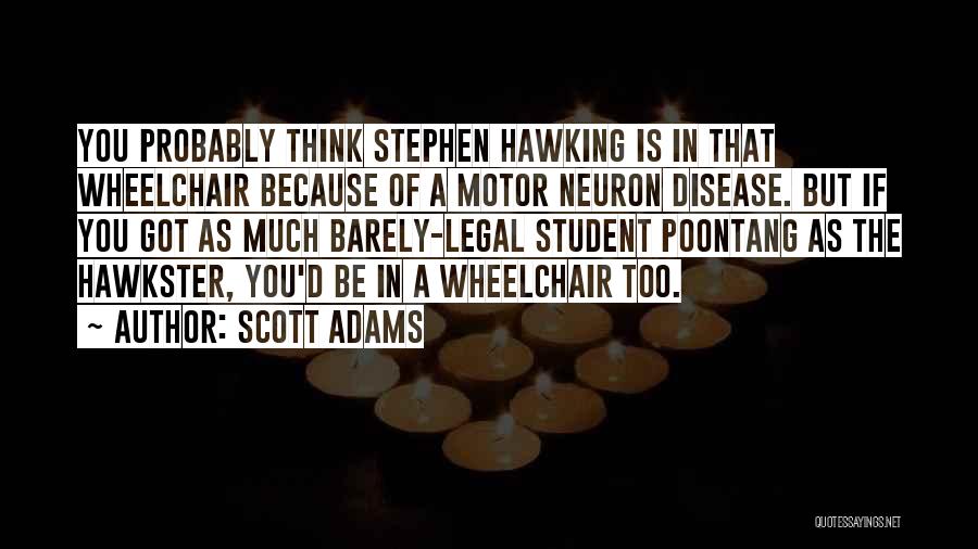 Motor Neuron Disease Quotes By Scott Adams