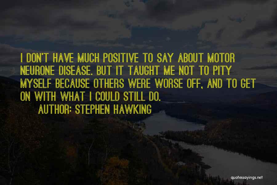 Motor Neurone Disease Quotes By Stephen Hawking