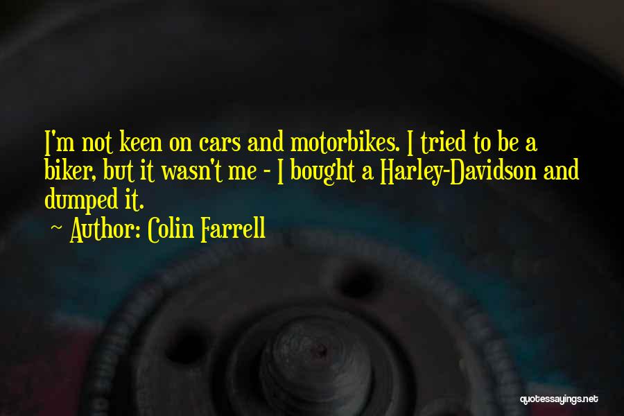 Motorbikes Quotes By Colin Farrell