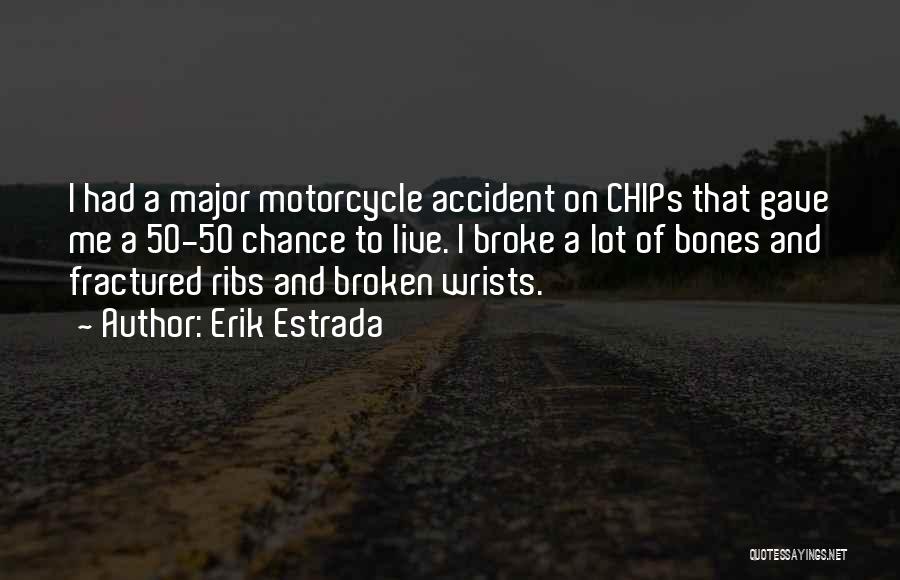 Motorcycle Accident Get Well Quotes By Erik Estrada