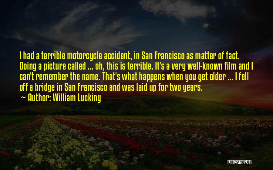 Motorcycle Accident Get Well Quotes By William Lucking