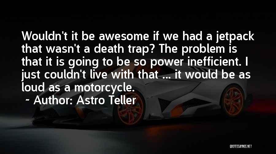 Motorcycle Death Quotes By Astro Teller